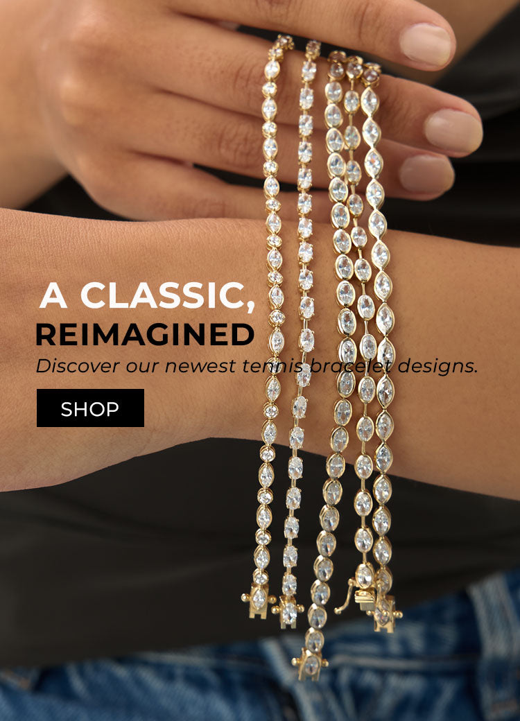 A Classic, Reimagined. Discover our newest tennis bracelet designs.